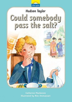 Hudson Taylor: Could somebody pass the salt? (Little Lights)