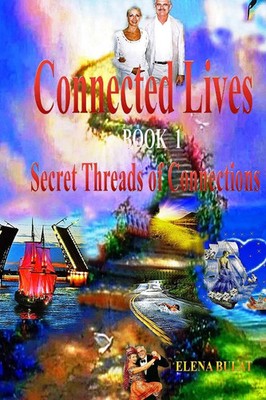 Elena Bulat (u. a.) | Connected Lives. Trilogy. Book 1. Secret Threads of...