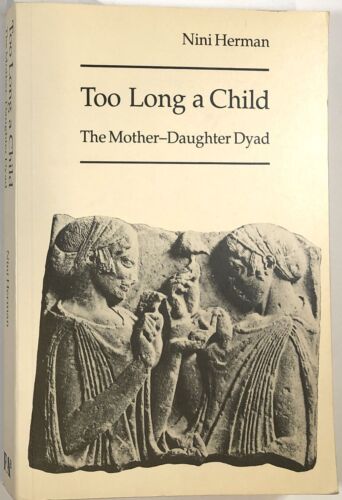 Nini Herman / Too Long a Child The Mother-Daughter Dyad 1st Edition 1989 - Afbeelding 1 van 1