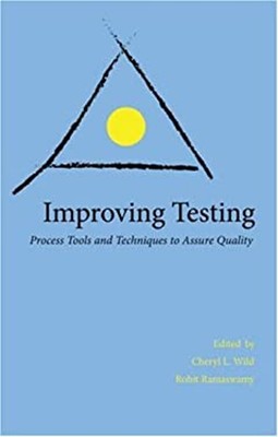 Improving Testing : Process Tools and Techniques to Assure Qualit
