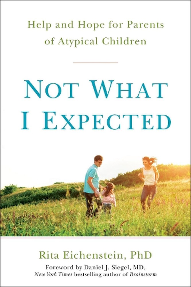 Not What I Expected: Help and Hope for Parents of Atypical Children by Rita Eich