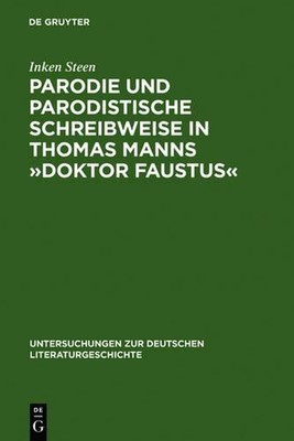 Parodie Und Parodistische Schreibweise in Thomas Manns Doktor Faustus by Inken S