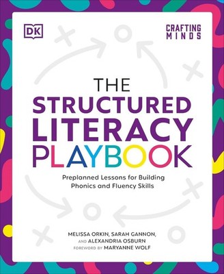 The Structured Literacy Playbook: Preplanned Lessons for Building Phonics and Fl