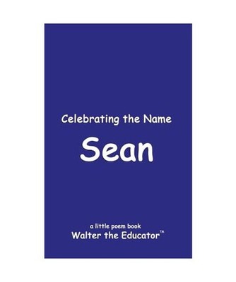 Celebrating the Name Sean [The Poetry of First Names Book], Walter the Educator
