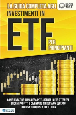 La guida completa agli investimenti in ETF PER PRINCIPIANTI: Come investire...
