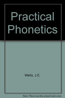Practical Phonetics,J.C. Wells, Greta Colson