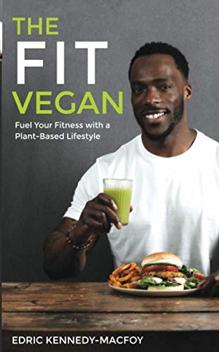 The Fit Vegan: Fuel Your Fitness with a Plant-Based Lifestyle,Ed