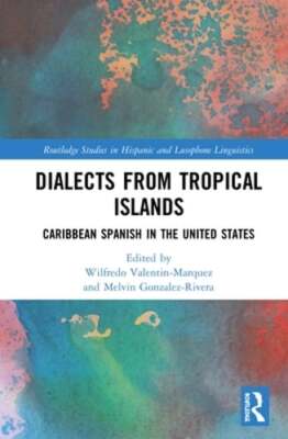 Dialects from Tropical Islands: Caribbean Spanish in the United States: New