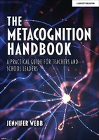 Jennifer Webb | The Metacognition Handbook: A Practical Guide For Teachers...