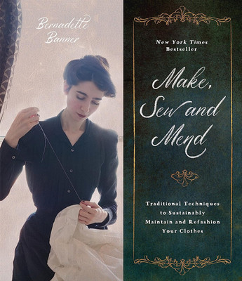 Make, Sew and Mend: Traditional Techniques to Sustainably Maintain and Refashion