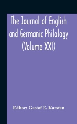 E. Karsten - Journal Of English And Germanic Philology Volume Xxi -  - X555z