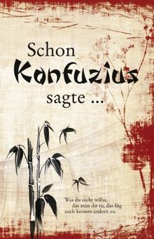Schon Konfuzius sagte ...: Texte, entnommen aus Ku... | Buch | Zustand sehr gut