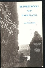 BETWEEN ROCKS AND HARD PLACES By Ann Urness Gesme *Excellent Condition*