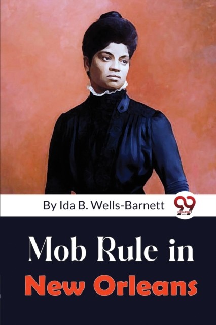 Mob Rule in New Orleans by Ida B. Wells-Barnett (Paperback Book)