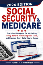 Social Security & Medicare the 3-In-1 Blueprint: For Maximizing Every Benefit, M