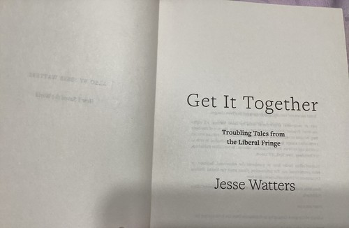 Get It Together: Troubling Tales from the Liberal Fringe, Jesse Watters Hardback - Picture 3 of 7