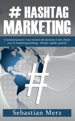 # Hashtag-Marketing: Comment Pouvez-Vous Trouver Des Lecteurs Et Des Client...