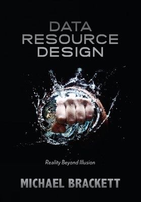 Data Resource Design: Realität jenseits der Illusion von Michael Brackett (Englisch) Papier