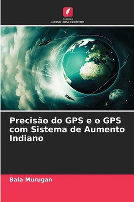 Bala Murugan | Precisão do GPS e o GPS com Sistema de Aumento Indiano | Buch