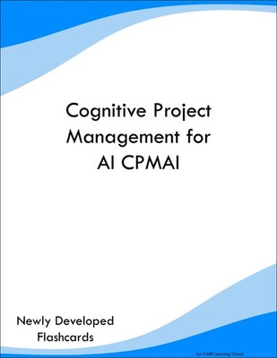 Cognitive Project Management for AI CPMAI Study Guide Prep Flashcards