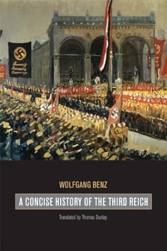 A Concise History of the Third Reich: Volume 39 by Wolfgang Benz: New - Picture 1 of 1
