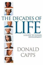 Decades of Life: A Guide to Human Development by Capps, Donald