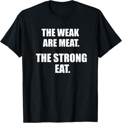 Japanese Saying Boss Alpha Male Weak Are Meat Strong Eat T-Shirt
