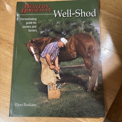 Well-Shod : A Horseshoeing Guide for Owners and Farriers by Tim O'Byrne, Don...