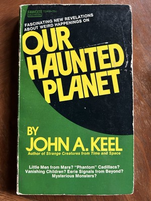 Our Haunted Planet by John Keel (1971, Trade Paperback) Fawcett publications.