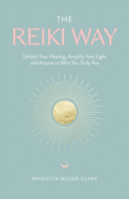 The Reiki Way by Brighitta Moser-Clark (Paperback Book)
