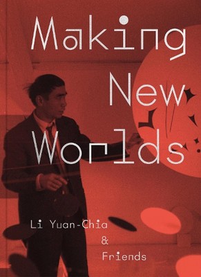 Making New Worlds: Li Yuan-chia & Friends by Hammad Nasar Paperback Book