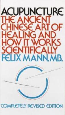 Acupuncture: The Ancient Chinese Art of Healing and How it Works S - ACCEPTABLE