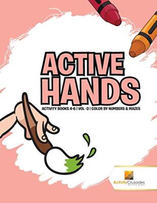 Activity Crusades - Active Hands   Activity Books 4-6  Vol -3  Color - X555z