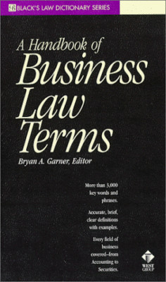 A Handbook of Business Law Terms (Black's Law Dictionary Series) by Garner, B 