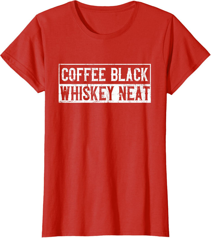 Coffee Black Whiskey Neat Bourbon Whisky Scotch Gift Ladies' Crewneck T-Shirt