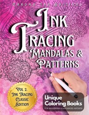 Ink Tracing Mandalas and Patterns: Draw with Pen and Ink the White Lines