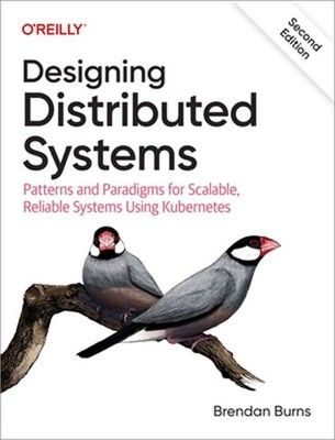Designing Distributed Systems: Patterns and Paradigms for Scalable, Reliable Sys