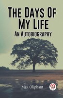 The Days Of My Life An Autobiography Oliphant Taschenbuch Englisch 2024
