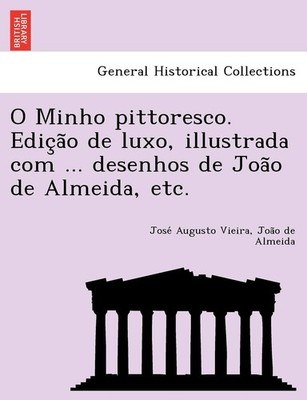 José Augusto V O Minho pittoresco. Edição de luxo, illustrada c (Taschenbuch)
