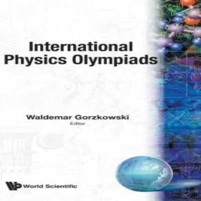 INT'L PHYSICS OLYMPIADS (B/H) GORZKOWSKI W Hardcover World Scient