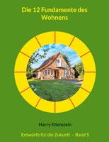 Die 12 Fundamente Des Wohnens | EntwüRfe FüR Die Zukunft - Band 5 | Eilenstein