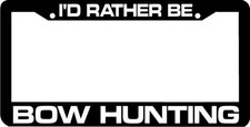 Id Rather Be Bow Hunting License Plate Frame Id Rather Be Bow Hunting License Plate Frame