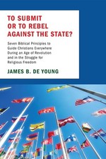 To Submit or to Rebel against the State? - paperback De Young, James B.