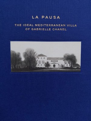 La Pausa: The Ideal Mediterranean Villa of Gabrielle Chanel - Hardback Book NEW