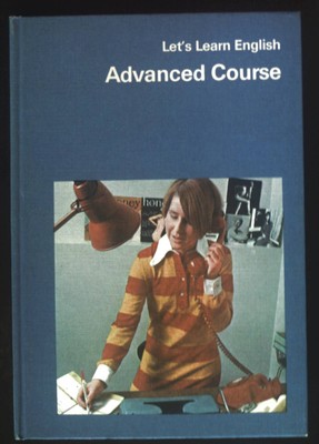 Advanced Course, Lehrbuch mit Übungsteil. Let's Learn English, Teil 5.