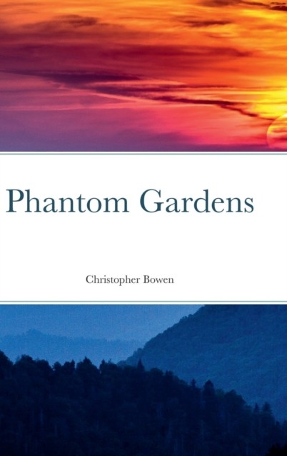 Phantom Gardens by Christopher Bowen HARDBACK 9781794850224