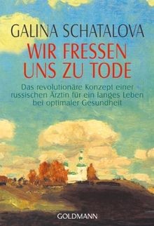 Wir fressen uns zu Tode: Das revolutionäre Konzept ... | Buch | Zustand sehr gut