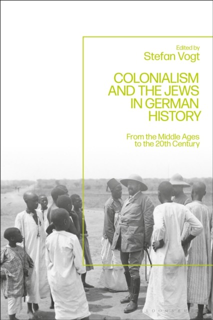 Colonialism and the Jews in German History HARDBACK 9781350155718