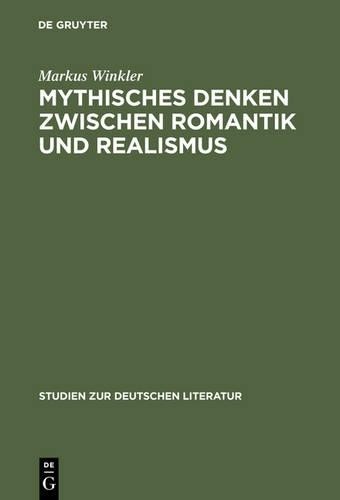 Markus Winkler Mythisches Denken zwischen Romantik und Realismus (Hardback)