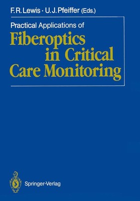 Practical Applications of Fiberoptics in Critical Care Monitoring Ulrich J. Pfei
